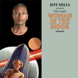 Jeff Mills presents WOMAN IN THE MOON cinemix