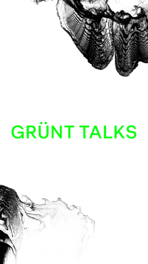 Grünt Talks